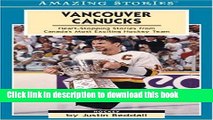 [PDF] Vancouver Canucks: Heartstopping Stories from Canada s Most Exciting Hockey Team (Amazing