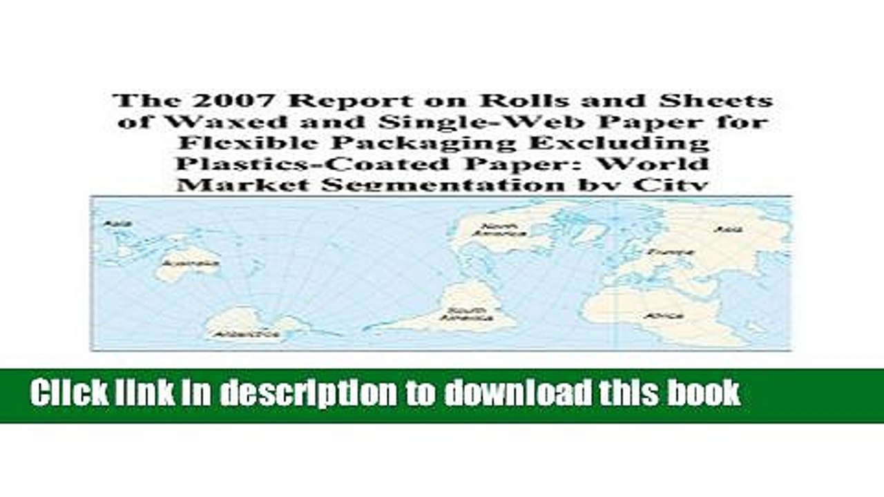 Read The 2007 Report on Rolls and Sheets of Waxed and Single-Web Paper for Flexible Packaging