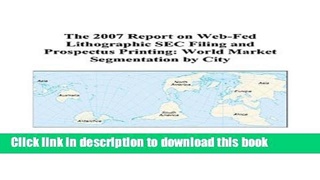 Read The 2007 Report on Web-Fed Lithographic SEC Filing and Prospectus Printing: World Market