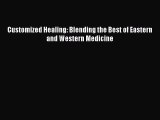 Customized Healing: Blending the Best of Eastern and Western Medicine
