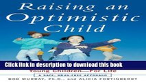 Read Raising an Optimistic Child: A Proven Plan for Depression-Proofing Young Children--For Life