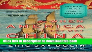 Read When America First Met China: An Exotic History of Tea, Drugs, and Money in the Age of Sail