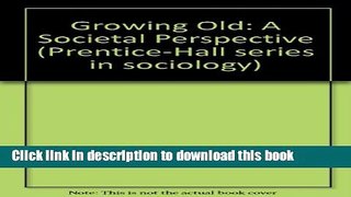 Read Growing Old: A Societal Perspective  Ebook Free