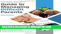 Read The Baby Boomers  Guide to Managing Difficult Parents: 50 Tips on how to manage your parents