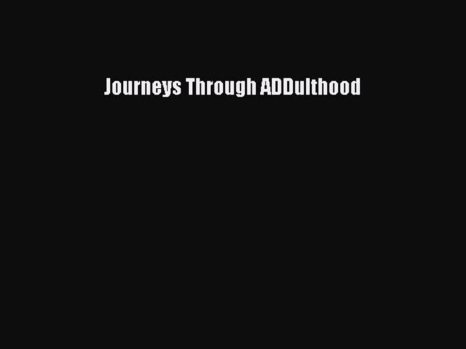 READ book  Journeys Through ADDulthood  Full E-Book