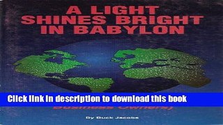 Read A Light Shines Bright in Babylon: A Handbook for Christian Business Owners  Ebook Free