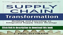 Read Supply Chain Transformation: Building and Executing an Integrated Supply Chain Strategy