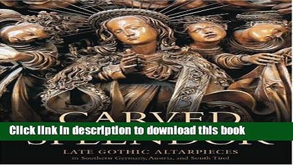 Download Book Carved Splendor: Late Gothic Altarpieces in Southern Germany, Austria, and South