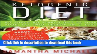Read Books Ketogenic Diet : No Sugar No Starch Diet To Turn Your Fat Into Energy In 7 Days (Bonus