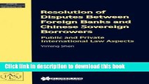 [PDF]  Resolution of Disputes Between Foreign Banks and Chinese Sovereign Borrowers:Public and