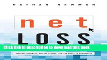 Read Net Loss: Internet Prophets, Private Profits, and the Costs to Community  Ebook Free