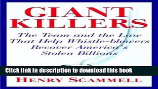 Read Giantkillers: The Team and the Law that Help Whistle-blowers Recover America s Stolen
