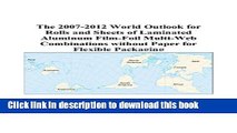 Read The 2007-2012 World Outlook for Rolls and Sheets of Laminated Aluminum Film-Foil Multi-Web