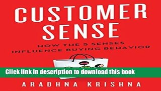 Read Customer Sense: How the 5 Senses Influence Buying Behavior  PDF Online