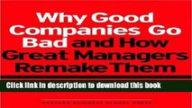 Read Why Good Companies Go Bad And How Great Managers Remake Them  Ebook Free