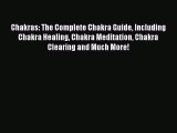 READ book  Chakras: The Complete Chakra Guide Including Chakra Healing Chakra Meditation Chakra