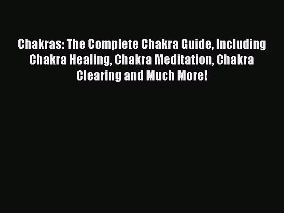 READ book  Chakras: The Complete Chakra Guide Including Chakra Healing Chakra Meditation Chakra