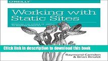 Download Working with Static Sites: Bringing the Power of Simple to Modern Websites Ebook Free