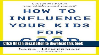 Read How To Influence Your Kids For Good Ebook Free