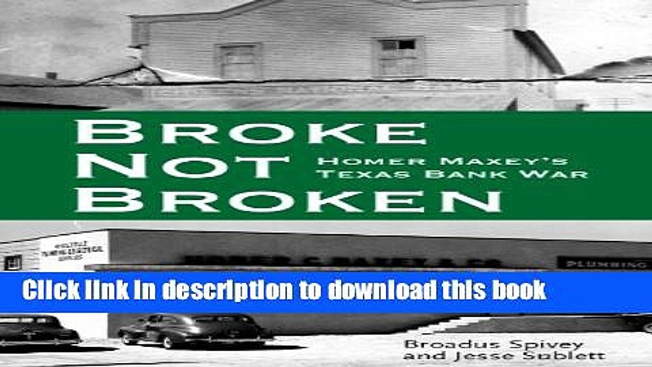 [PDF]  Broke, Not Broken: Homer Maxey s Texas Bank War  [Read] Online