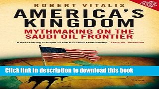 Read America s Kingdom: Mythmaking on the Saudi Oil Frontier (Stanford Studies in Middle Eastern