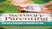 Read Sensory Parenting, From Newborns to Toddlers: Everything is Easier When Your Child s Senses
