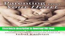 Read Parenting From Your Heart: Sharing the Gifts of Compassion, Connection, and Choice Ebook Free