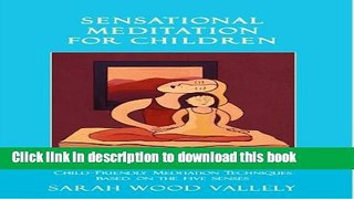 Read Sensational Meditation For Children, Child-Friendly Meditation Techniques Based on the Five