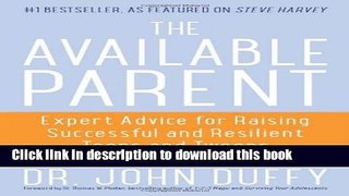 Read The Available Parent: Expert Advice for Raising Successful, Resilient, and Connected Teens