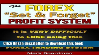 Read The Forex   Set   Forget   Profit System: It is VERY DIFFICULT TO LOSE with this extremely