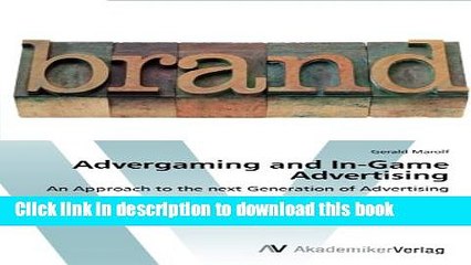 Read Advergaming and In-Game Advertising: An Approach to the next Generation of Advertising