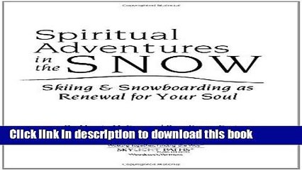 [PDF] Spiritual Adventures in the Snow: Skiing   Snowboarding as Renewal for Your Soul (Art of