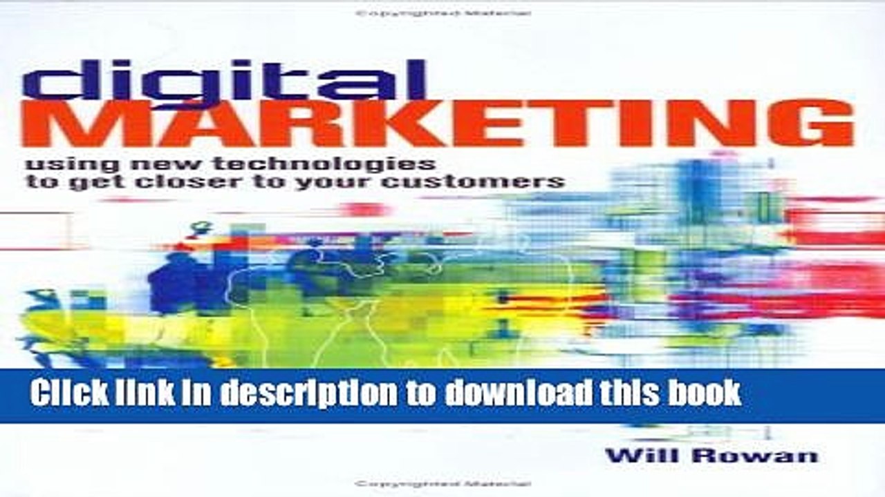 Download Digital Marketing: Using the New Technologies to get Closer to Your Customers  PDF Free