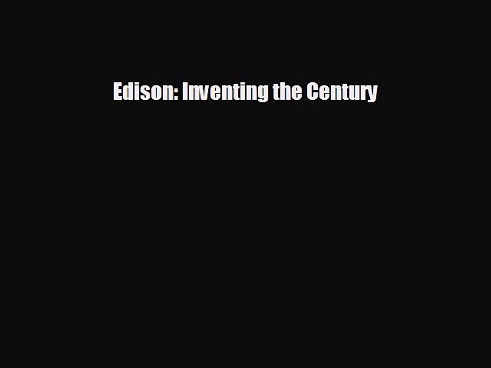 FREE PDF Edison: Inventing the Century  BOOK ONLINE