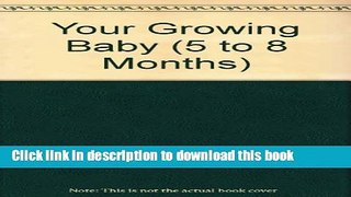 Read Your Growing Baby (5 to 8 Months) Ebook Free