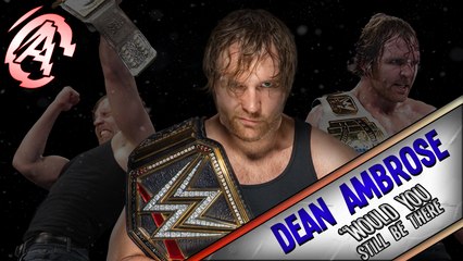 100 Subs ➤ Dean Ambrose ➤ TheLunaticFringe ➤"WouldYouStillBeThere" ➤ Custom Tribute ➤ HD