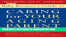 Read The Baby Boomer s Guide to Caring for Your Aging Parent Ebook Free