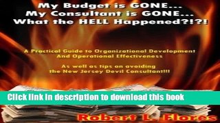Read My Budget is Gone... My Consultant is Gone... What the HELL Happened?!?! A Practical Guide to