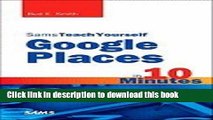 Read Sams Teach Yourself Google Places In (11) by Smith, Bud E [Paperback (2010)]  PDF Online