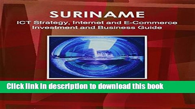 Read Suriname Internet and E-Commerce Investment and Business Guide: Regulations and Opportunities