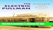 Download The Electric Pullman: A History of the Niles Car   Manufacturing Company (Railroads Past