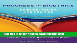 Read Book Progress in Bioethics: Science, Policy, and Politics (Basic Bioethics) ebook textbooks
