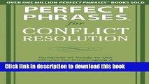Download Perfect Phrases for Conflict Resolution: Hundreds of Ready-to-Use Phrases for Encouraging