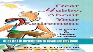 Read Dear Hubby, About Your Retirement: A Guide for Staying at Home Ebook Free