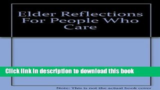 Read Elder Reflections For People Who Care Ebook Free