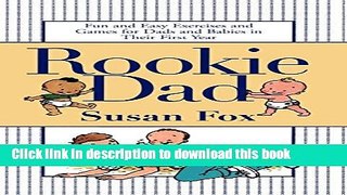 Read Rookie Dad: Fun and Easy Exercises and Games for Dads and Babies in Their First Year Ebook Free