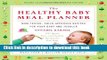 Read The Healthy Baby Meal Planner: Mom-Tested, Child-Approved Recipes for Your Baby and Toddler