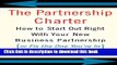 Read The Partnership Charter: How To Start Out Right With Your New Business Partnership (or Fix