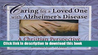 Download Caring for a Loved One with Alzheimer s Disease: A Christian Perspective (Haworth