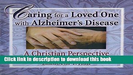 Download Caring for a Loved One with Alzheimer s Disease: A Christian Perspective (Haworth